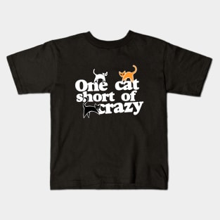 One cat short of Crazy Kids T-Shirt